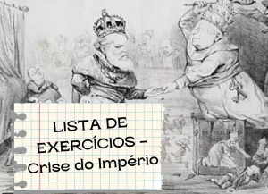Lista de Exercícios sobre a Crise do Império.