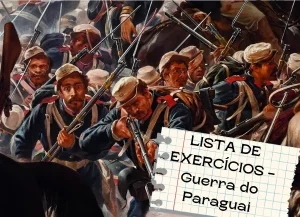 Lista de Exercícios sobre a Guerra do Paraguai.