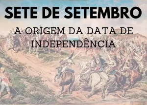 Atividade de história sobre o sete de setembro e a independência do Brasil.