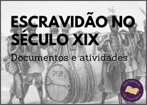 Atividades e Análise de Documentos sobre a escravidão no Brasil.