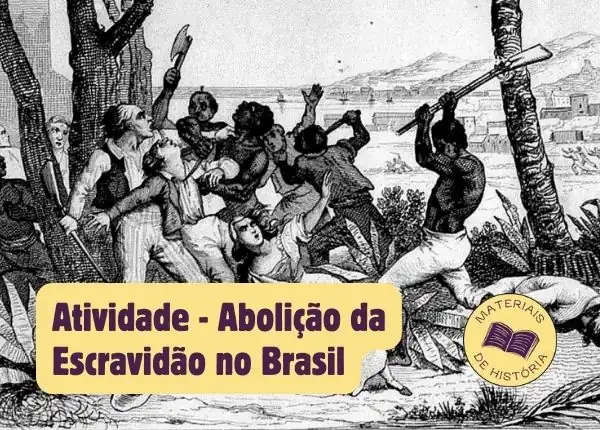Atividade sobre a Abolição da Escravidão no Brasil. Interpretação de documento histórico.