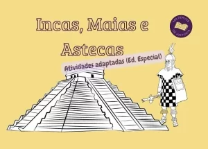 Atividades Adaptadas – Incas, Maias e Astecas (prontas para imprimir)