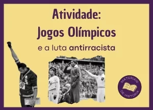 Atividade sobre as Olimpíadas e a trajetória antirracista de três atletas negros.