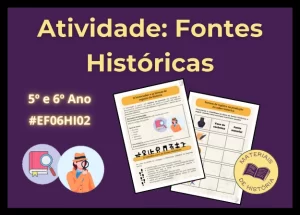 Atividade sobre o que são fontes históricas para trabalhar nos anos finais e iniciais.