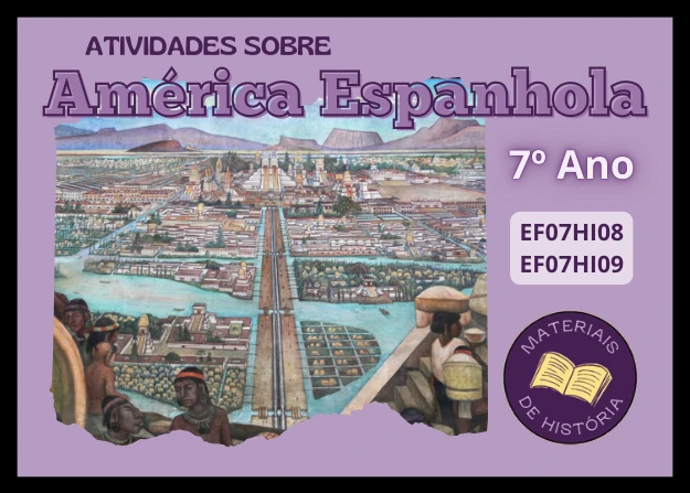 Atividade sobre América Espanhola com texto e exercícios.