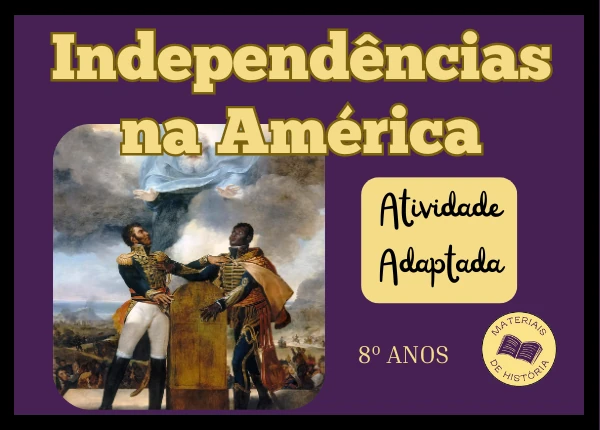 Atividade Adaptada – Independências na América (pronta para imprimir)