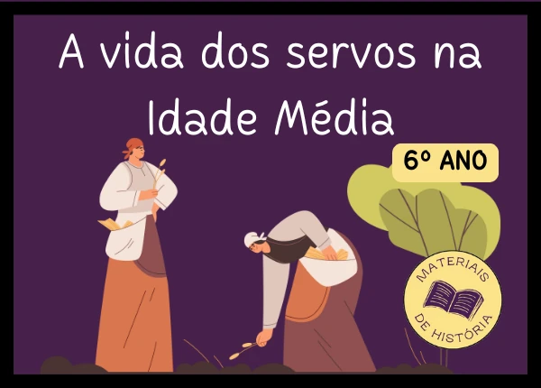 Atividade Idade Média – A vida dos servos medievais – 6º ano (pronta para imprimir)