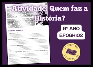 Atividade EF06HI02: Quem faz a História? (6º Ano – Pronta para Imprimir)