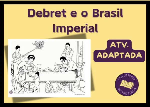 Atividade Adaptada – Debret e o Brasil Imperial – 8º ano (para imprimir)