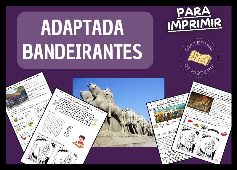 Atividades Adaptadas – Bandeirantes – História (para imprimir)
